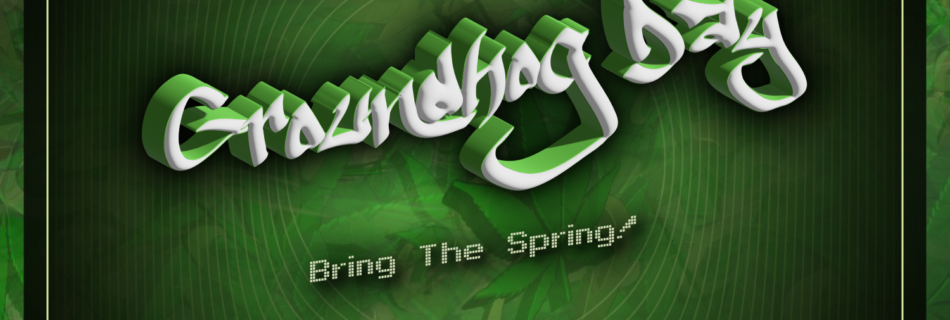 Groundhog Day @WeedConnection