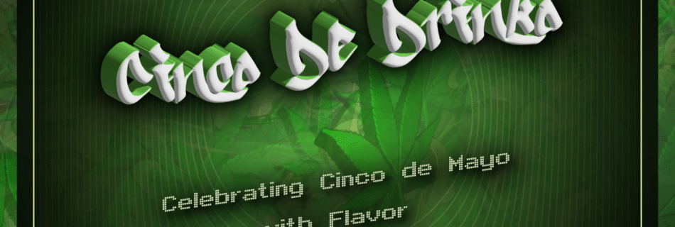 Cinco De Drinko @ Weed Connection