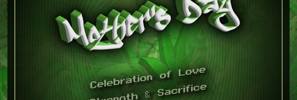 Mothers Day @ Weed Connection