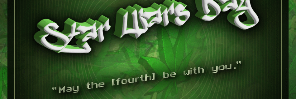 Star Wars Day @ Weed Connetion