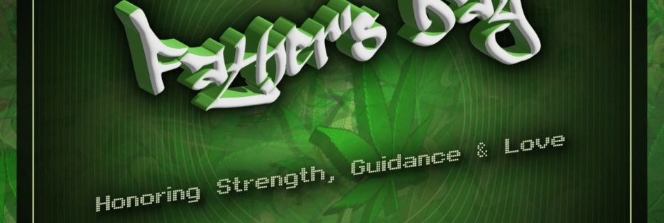 Father's Day @ Weed Connection